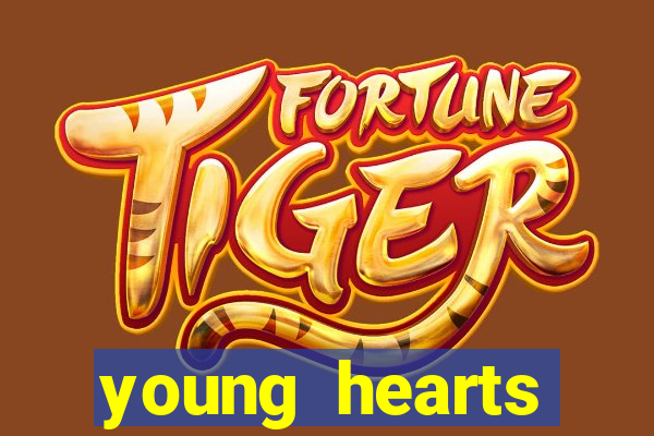 young hearts assistir online